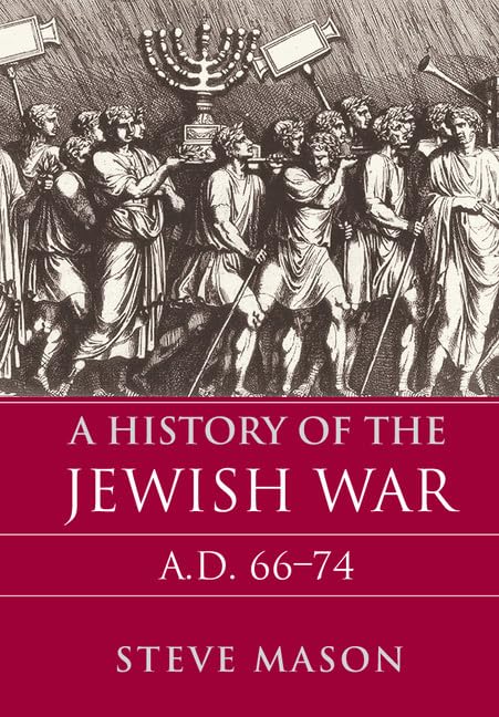 A History of the Jewish War: AD 66–74 (Key Conflicts of Classical Antiquity)